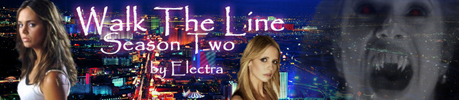 Banner for Buffy/Faith fanfic Walk The Line Season Two